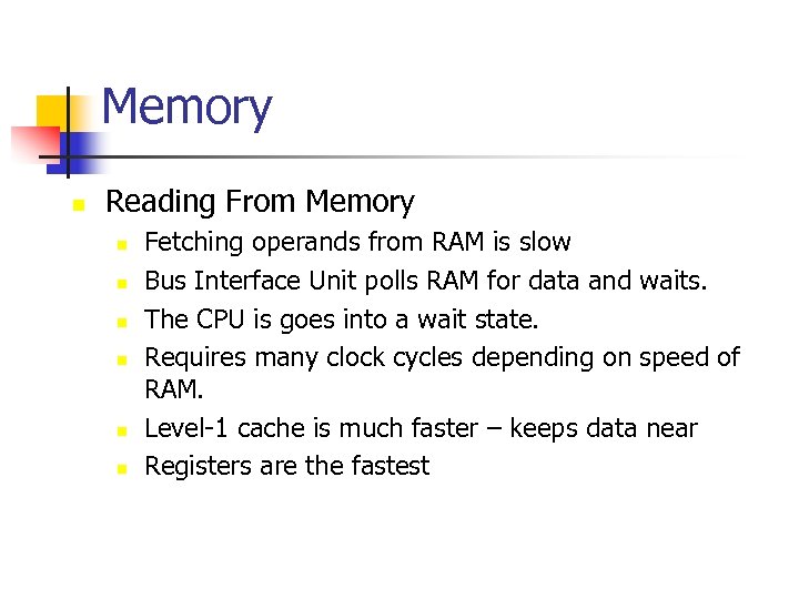 Memory n Reading From Memory n n n Fetching operands from RAM is slow
