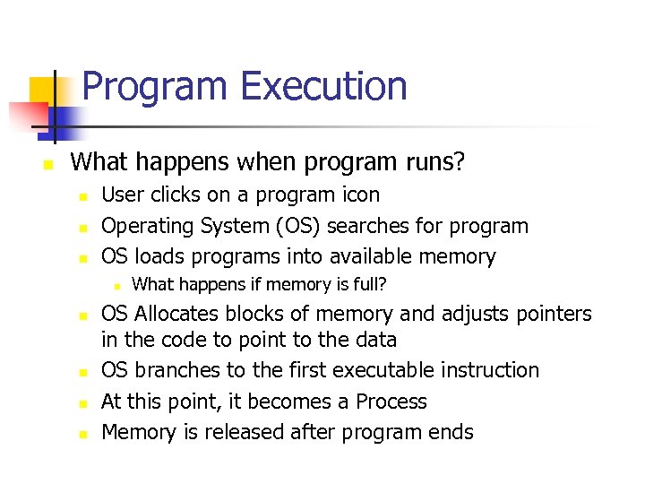 Program Execution n What happens when program runs? n n n User clicks on