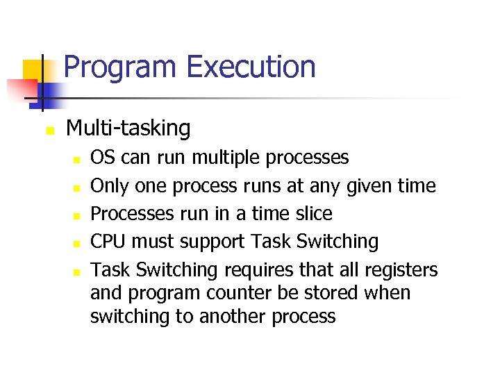 Program Execution n Multi-tasking n n n OS can run multiple processes Only one
