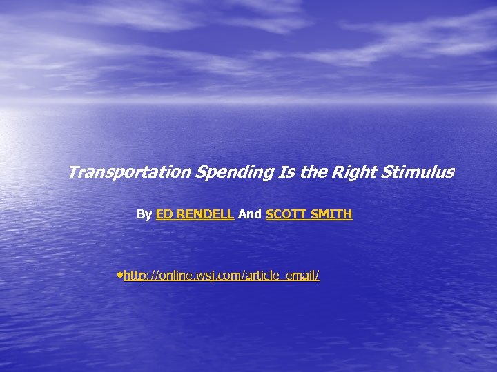 Transportation Spending Is the Right Stimulus By ED RENDELL And SCOTT SMITH • http: