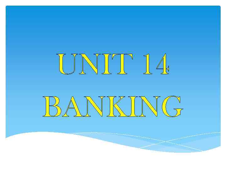 UNIT 14 BANKING 