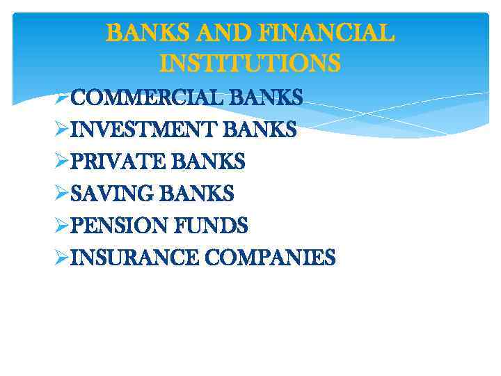 BANKS AND FINANCIAL INSTITUTIONS ØCOMMERCIAL BANKS ØINVESTMENT BANKS ØPRIVATE BANKS ØSAVING BANKS ØPENSION FUNDS