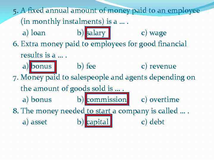 5. A fixed annual amount of money paid to an employee (in monthly instalments)