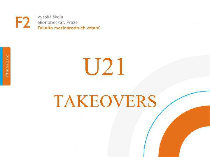 U 21 TAKEOVERS 