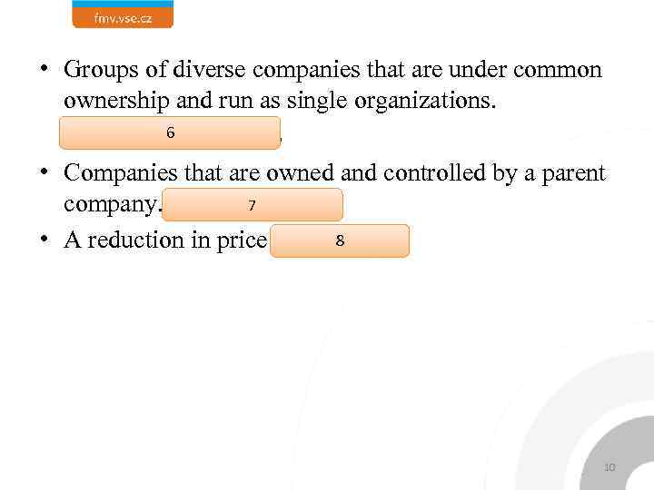  • Groups of diverse companies that are under common ownership and run as