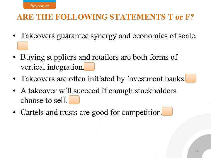 ARE THE FOLLOWING STATEMENTS T or F? • Takeovers guarantee synergy and economies of