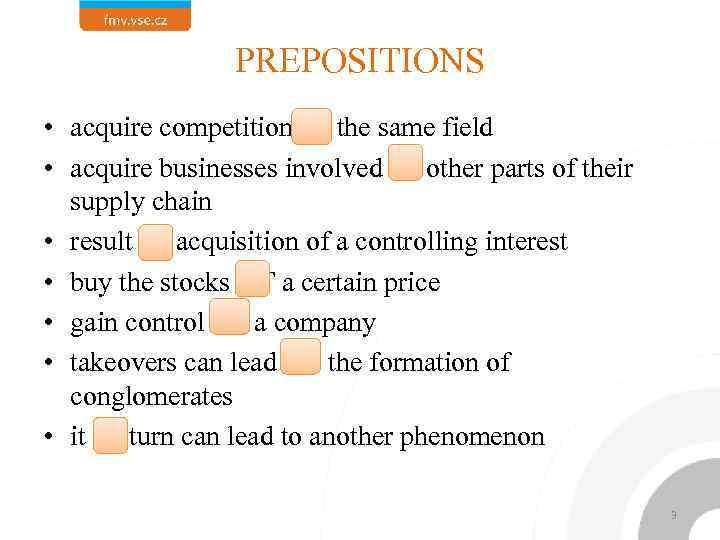 PREPOSITIONS • acquire competition IN the same field • acquire businesses involved IN other