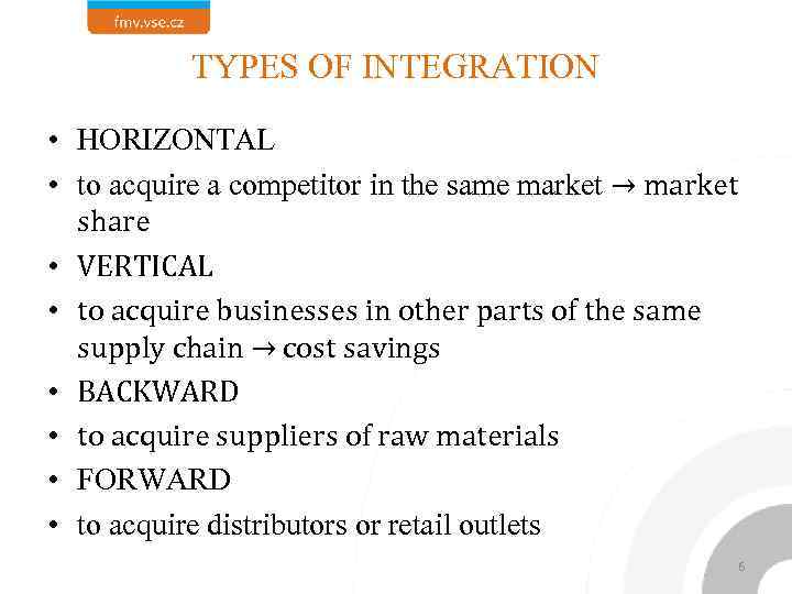 TYPES OF INTEGRATION • HORIZONTAL • to acquire a competitor in the same market