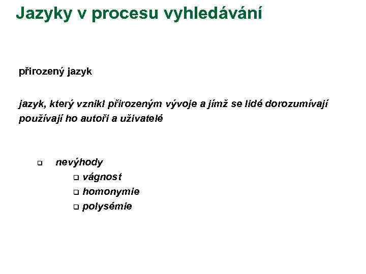 Jazyky v procesu vyhledávání přirozený jazyk, který vznikl přirozeným vývoje a jímž se lidé