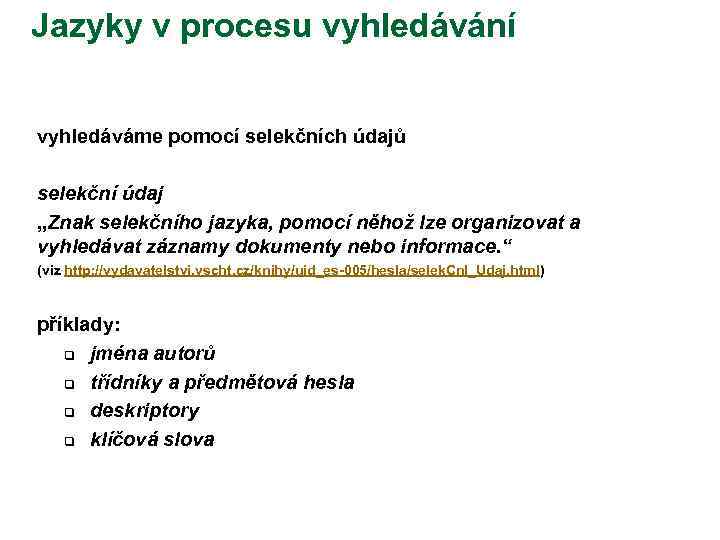 Jazyky v procesu vyhledávání vyhledáváme pomocí selekčních údajů selekční údaj „Znak selekčního jazyka, pomocí