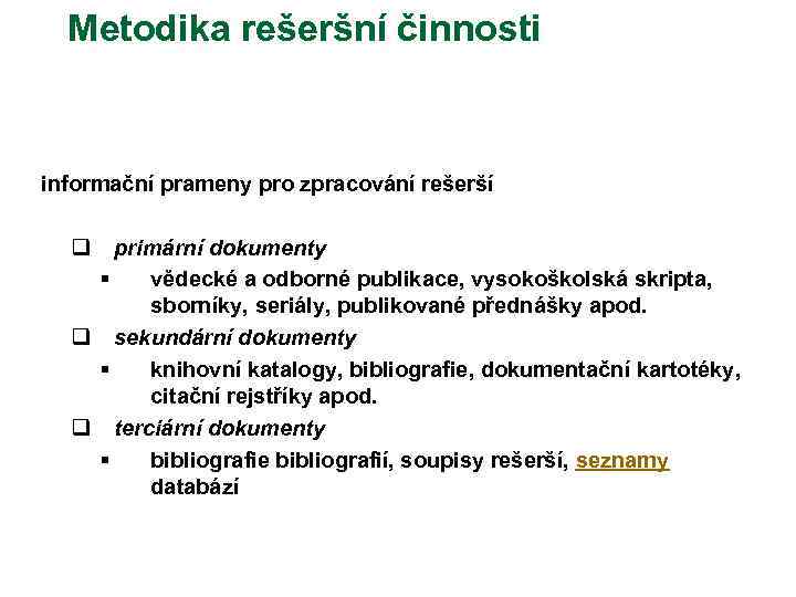 Metodika rešeršní činnosti informační prameny pro zpracování rešerší q primární dokumenty § vědecké a