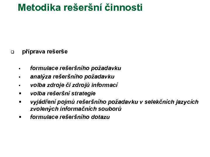 Metodika rešeršní činnosti příprava rešerše q § § § formulace rešeršního požadavku analýza rešeršního