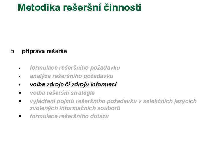 Metodika rešeršní činnosti příprava rešerše q § § § formulace rešeršního požadavku analýza rešeršního