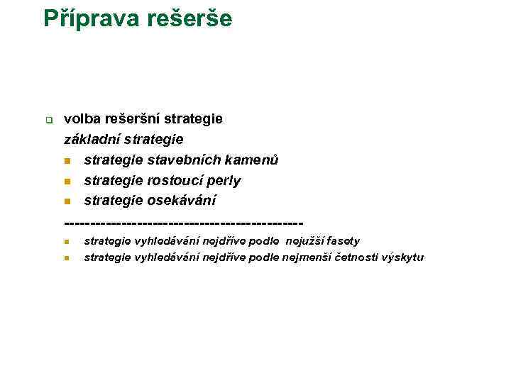 Příprava rešerše q volba rešeršní strategie základní strategie n strategie stavebních kamenů n strategie