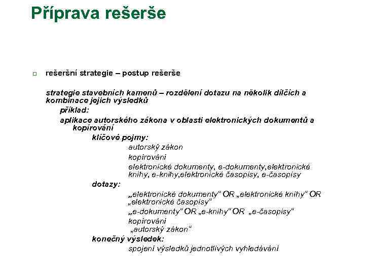 Příprava rešerše q rešeršní strategie – postup rešerše strategie stavebních kamenů – rozdělení dotazu