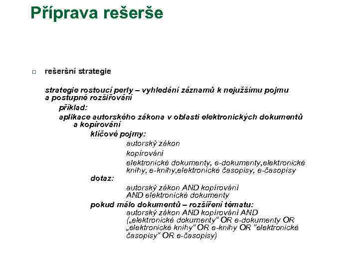 Příprava rešerše q rešeršní strategie rostoucí perly – vyhledání záznamů k nejužšímu pojmu a