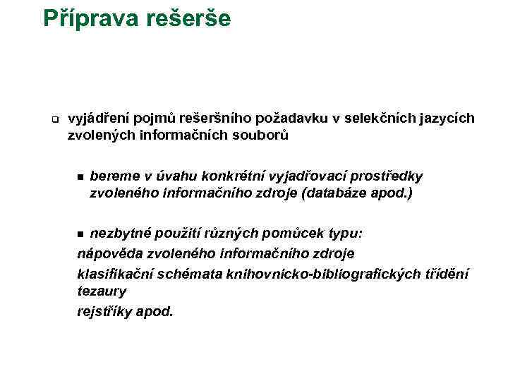 Příprava rešerše q vyjádření pojmů rešeršního požadavku v selekčních jazycích zvolených informačních souborů n