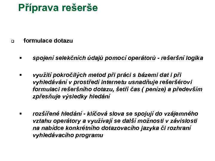 Příprava rešerše formulace dotazu q § spojení selekčních údajů pomocí operátorů - rešeršní logika