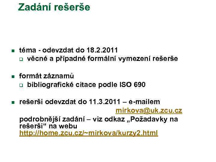 Zadání rešerše n téma - odevzdat do 18. 2. 2011 q věcné a případné