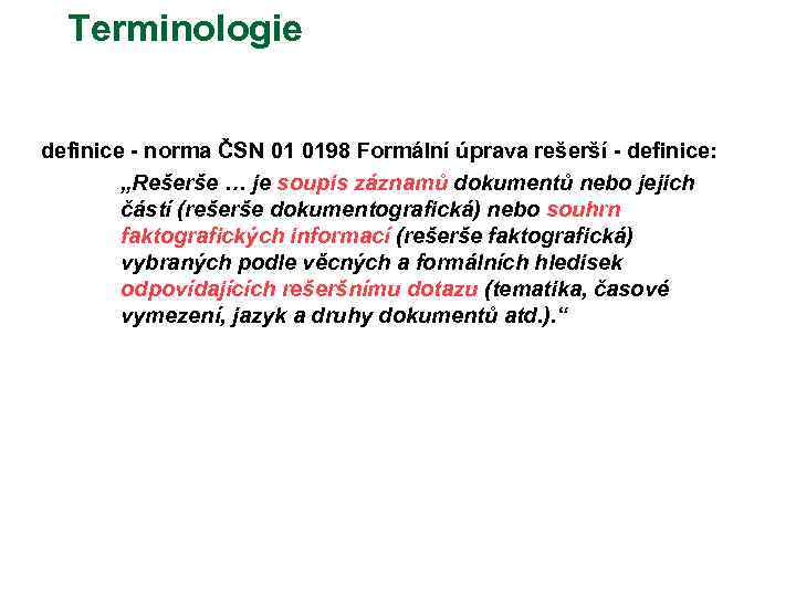 Terminologie definice - norma ČSN 01 0198 Formální úprava rešerší - definice: „Rešerše …