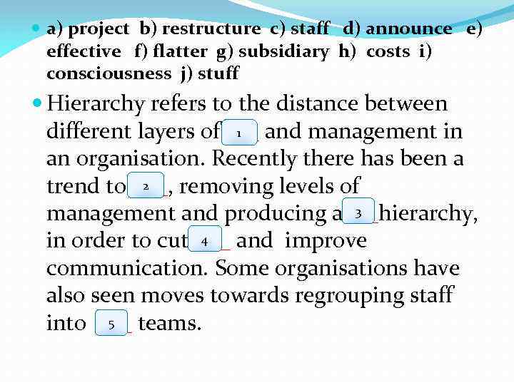  a) project b) restructure c) staff d) announce e) effective f) flatter g)