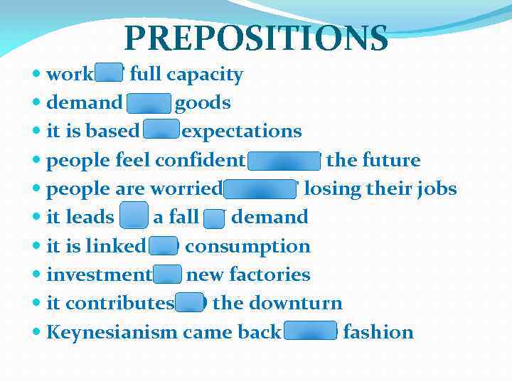 PREPOSITIONS work AT full capacity demand FOR goods it is based ON expectations people