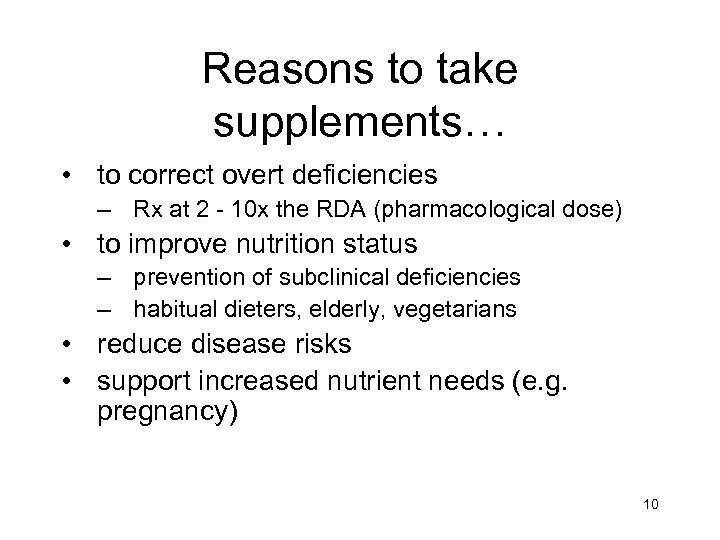 Reasons to take supplements… • to correct overt deficiencies – Rx at 2 -