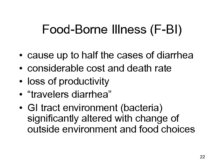 Food-Borne Illness (F-BI) • • • cause up to half the cases of diarrhea