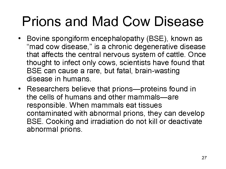 Prions and Mad Cow Disease • Bovine spongiform encephalopathy (BSE), known as “mad cow
