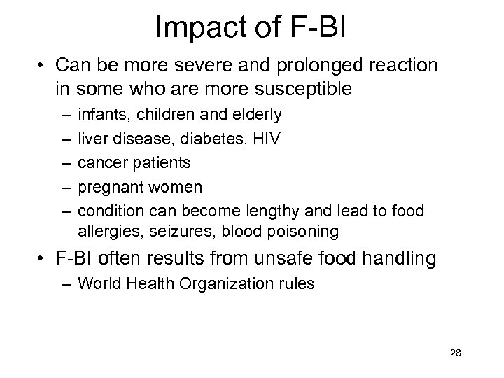 Impact of F-BI • Can be more severe and prolonged reaction in some who
