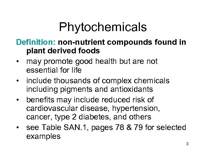 Phytochemicals Definition: non-nutrient compounds found in plant derived foods • may promote good health