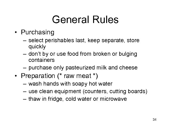 General Rules • Purchasing – select perishables last, keep separate, store quickly – don’t