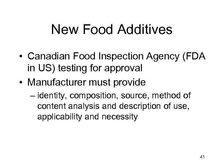 New Food Additives • Canadian Food Inspection Agency (FDA in US) testing for approval