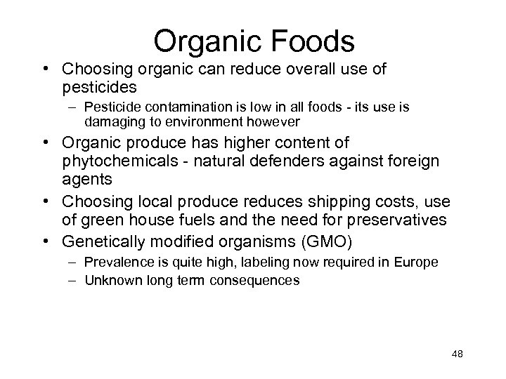 Organic Foods • Choosing organic can reduce overall use of pesticides – Pesticide contamination