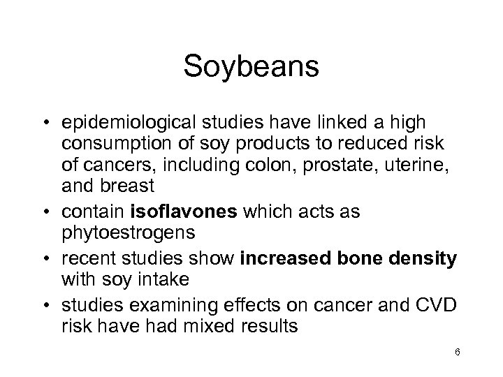Soybeans • epidemiological studies have linked a high consumption of soy products to reduced