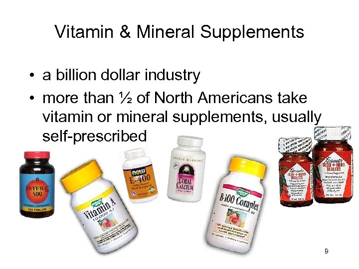 Vitamin & Mineral Supplements • a billion dollar industry • more than ½ of