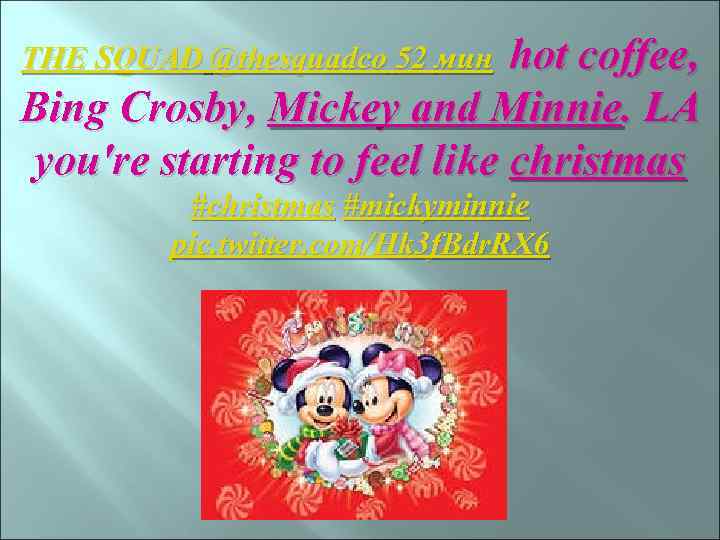 THE SQUAD @thesquadco 52 мин hot coffee, Bing Crosby, Mickey and Minnie. LA you're