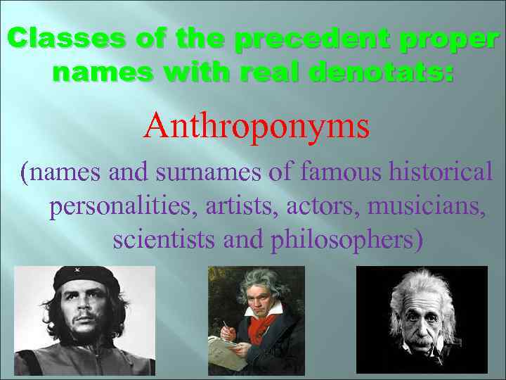 Classes of the precedent proper names with real denotats: Anthroponyms (names and surnames of