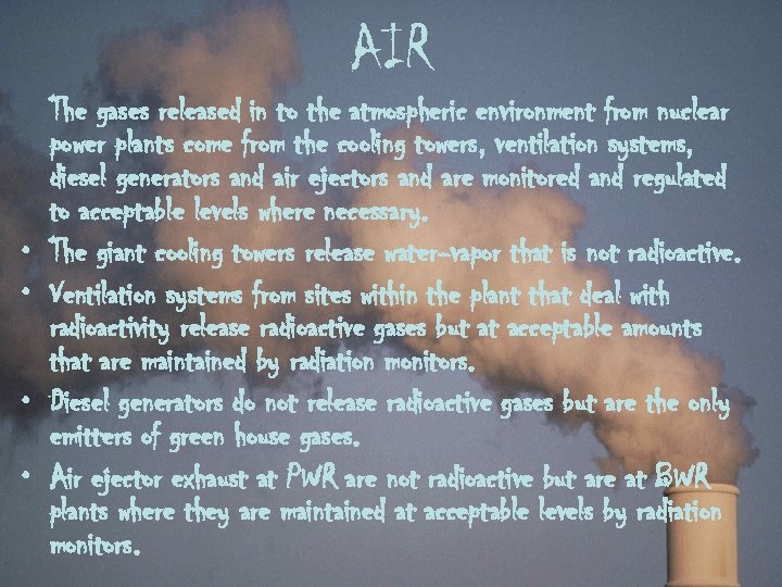 AIR • • The gases released in to the atmospheric environment from nuclear power