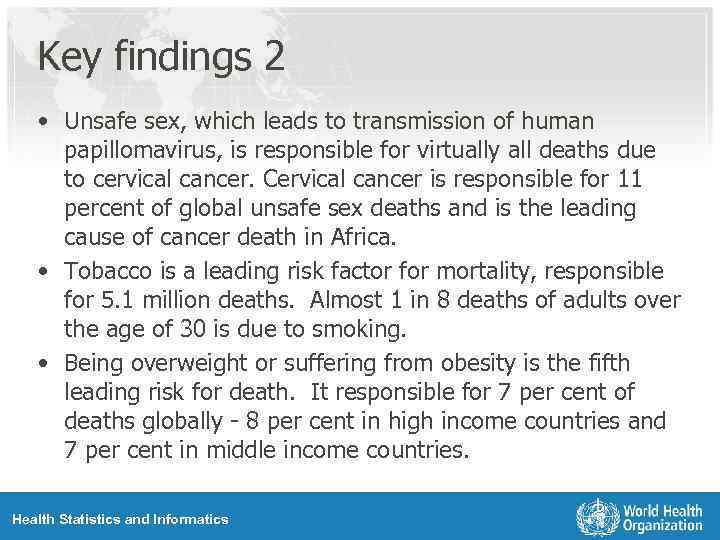 Key findings 2 • Unsafe sex, which leads to transmission of human papillomavirus, is