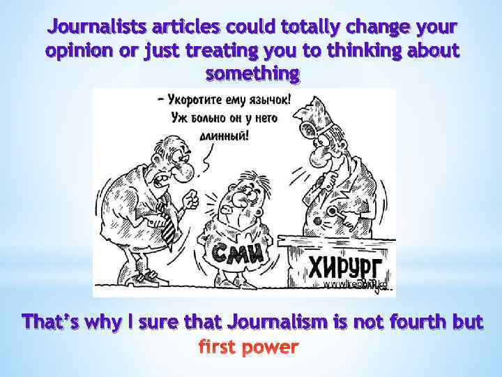 Journalists articles could totally change your opinion or just treating you to thinking about