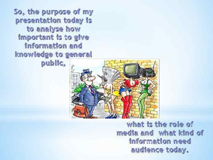 So, the purpose of my presentation today is to analyse how important is to