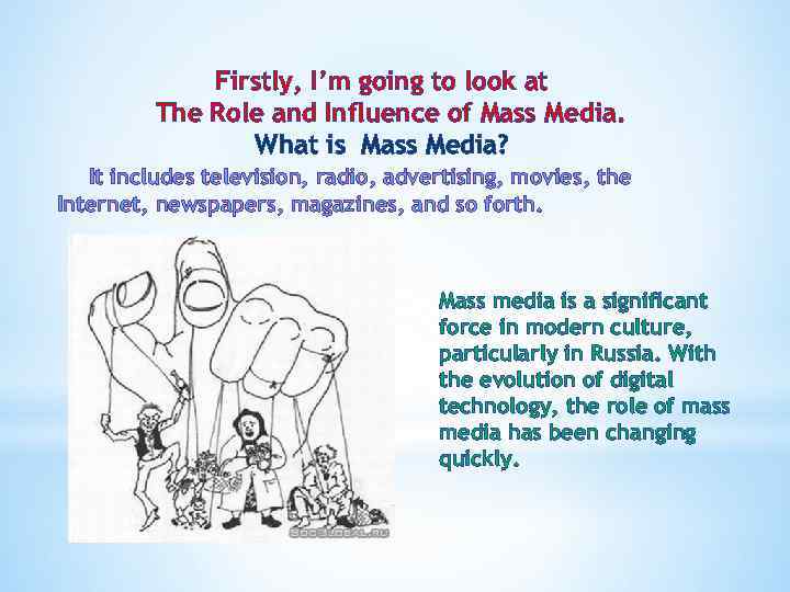 Firstly, I’m going to look at The Role and Influence of Mass Media. What