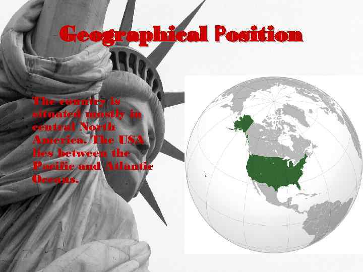 Geographical Рosition The country is situated mostly in central North America. The USA lies