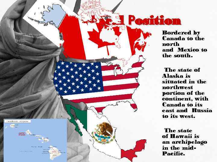 Geographical Рosition Bordered by Canada to the north and Mexico to the south. The