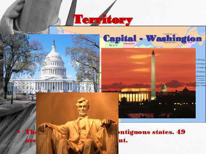 Territory Capital - Washington • The US consists of its 50 contiguous states. 49