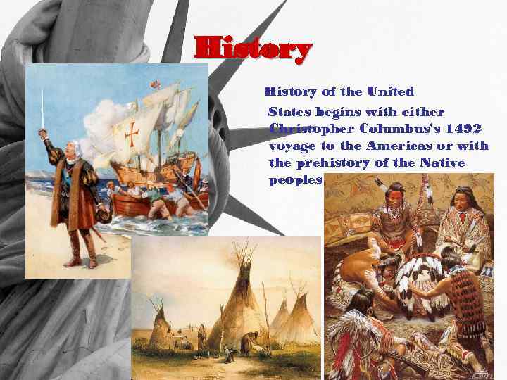 History of the United States begins with either Christopher Columbus's 1492 voyage to the