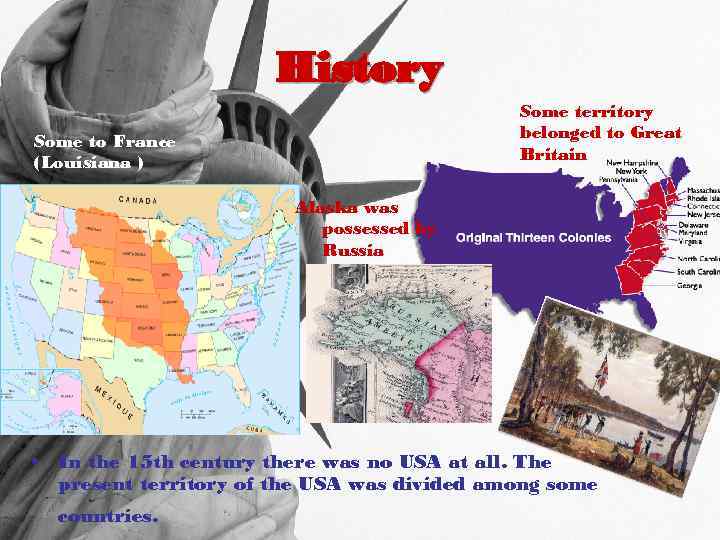 History Some territory belonged to Great Britain Some to France (Louisiana ) Alaska was