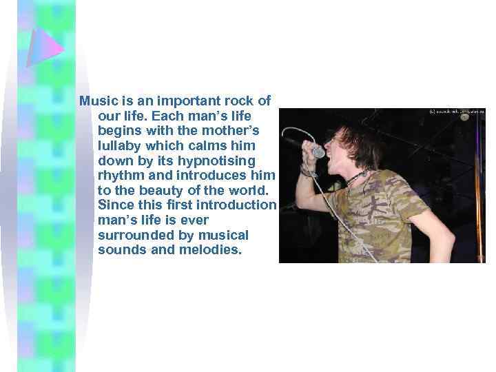Music is an important rock of our life. Each man’s life begins with the