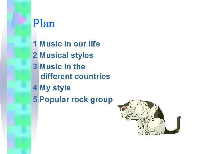 Plan 1 Music in our life 2 Musical styles 3 Music in the different